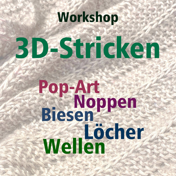7.10.23 - Workshop: 3D-Stricken Noppen, Blasen, Biesen, Löcher, Wellen